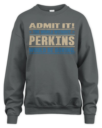 PERKINS TP68-K2-968 – Personalized Funny Quote Apparel “The World Without NAME Would Be Boring” - Unisex Sweatshirt - Charcoal