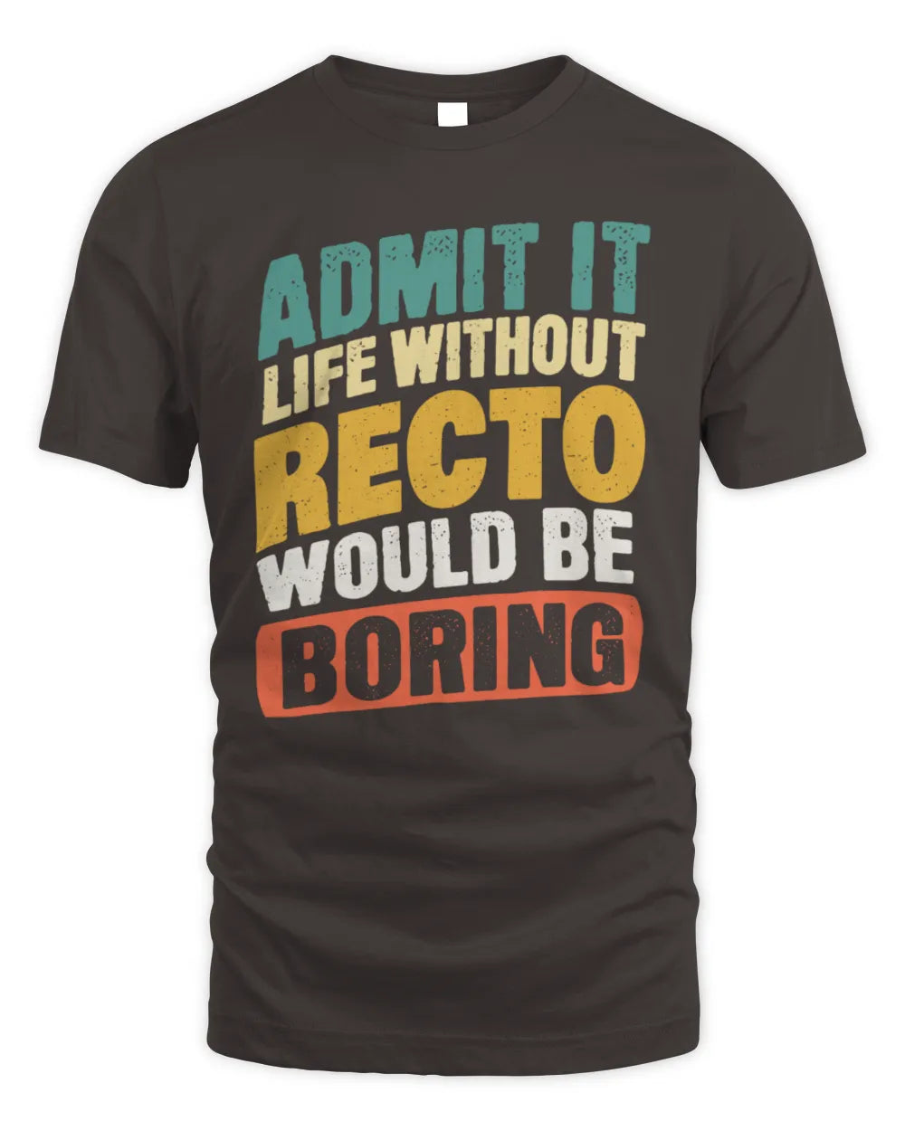 RECTO TP88-K4-229
Personalized Funny Quote Apparel “Life Without NAME Would Be Boring” - Unisex Standard T-Shirt - Dark Chocolate