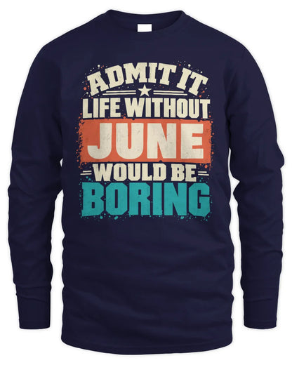 JUNE P02-TH11-226 Personalized Admit It Life Without [Name] Would Be Boring T-Shirt - Custom Name Funny Gift - Men's Long Sleeved T-Shirt - Navy