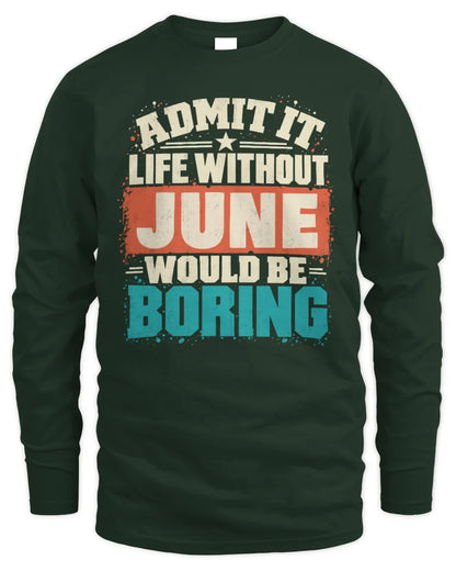 JUNE P02-TH11-226 Personalized Admit It Life Without [Name] Would Be Boring T-Shirt - Custom Name Funny Gift - Men's Long Sleeved T-Shirt - Forest Green
