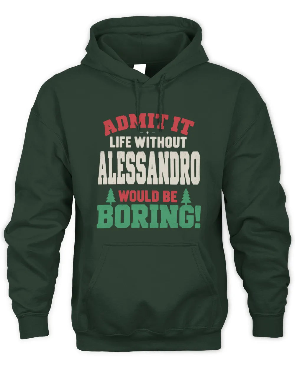 ALESSANDRO P5 TH08 Christmas T-Shirt – “Life Without NAME Would Be Boring” - Unisex Hoodie - Forest Green
