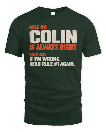 COLIN NP1-H006 
Always Right Personalized Name T-Shirt – Funny Custom Name Shirt - Unisex Standard T-Shirt - Forest Green