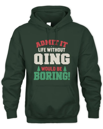 QING P5 TH08 Christmas T-Shirt – “Life Without NAME Would Be Boring” - Unisex Hoodie - Forest Green