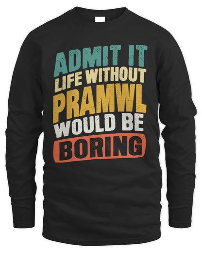 PRAMWL TP88-K4-229
Personalized Funny Quote Apparel “Life Without NAME Would Be Boring” - Men's Long Sleeved T-Shirt - Black