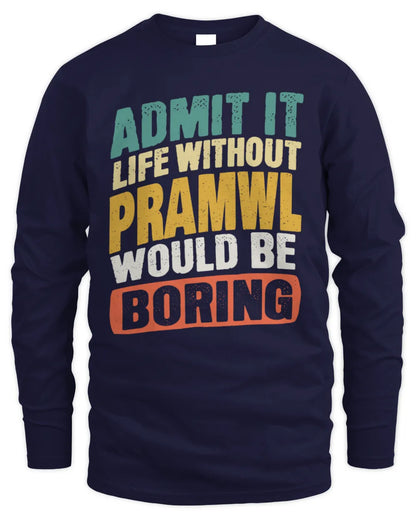 PRAMWL TP88-K4-229
Personalized Funny Quote Apparel “Life Without NAME Would Be Boring” - Men's Long Sleeved T-Shirt - Navy
