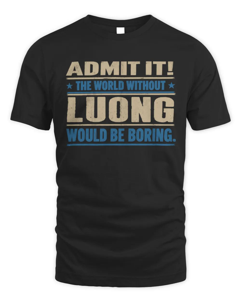 LUONG TP68-K2-968 – Personalized Funny Quote Apparel “The World Without NAME Would Be Boring”
