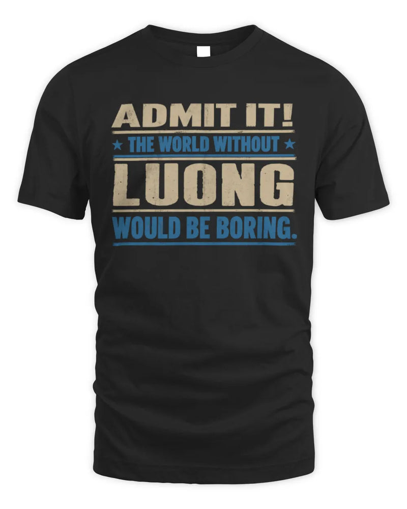 LUONG TP68-K2-968 – Personalized Funny Quote Apparel “The World Without NAME Would Be Boring” - Unisex Standard T-Shirt - Black