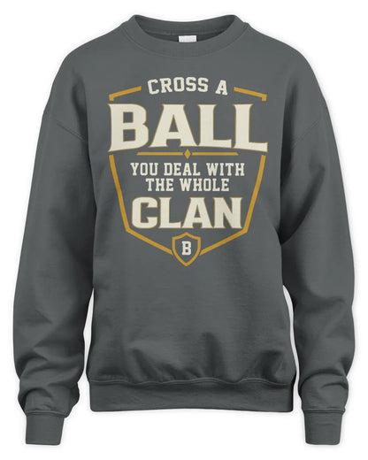 BALL NT1-K008 Cross A/An NAME, You Deal With the Whole Clan | Personalized Vintage T-Shirt - Unisex Sweatshirt - Charcoal