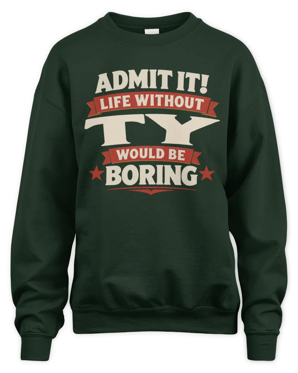 TY P4 KT003 Personalized Funny Quote Apparel “Life Without NAME Would Be Boring” - Unisex Sweatshirt - Forest Green