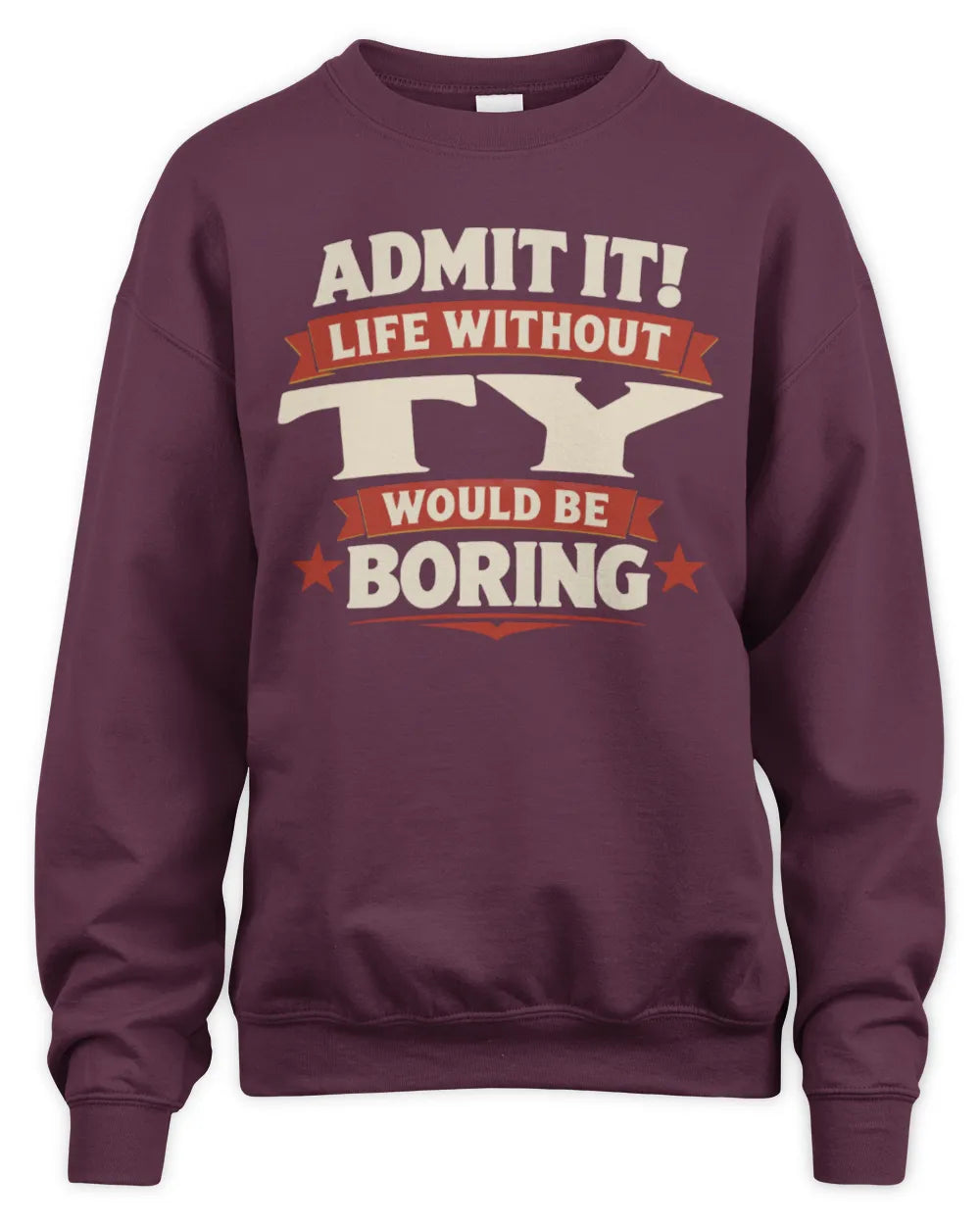 TY P4 KT003 Personalized Funny Quote Apparel “Life Without NAME Would Be Boring” - Unisex Sweatshirt - Maroon