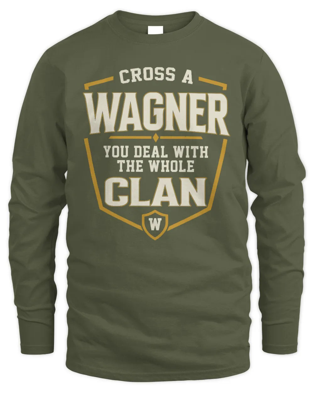 WAGNER NT1-K008 Cross A/An NAME, You Deal With the Whole Clan | Personalized Vintage T-Shirt - Men's Long Sleeved T-Shirt - Military Green