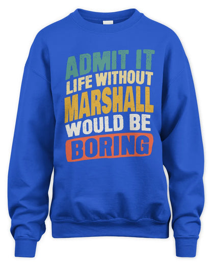 MARSHALL TP88-K4-229
Personalized Funny Quote Apparel “Life Without NAME Would Be Boring” - Unisex Sweatshirt - Royal
