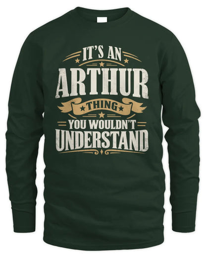 ARTHUR P08 TH51 - Personalized “It’s a/an [NAME] Thing – You Wouldn’t Understand” Shirt - Men's Long Sleeved T-Shirt - Forest Green