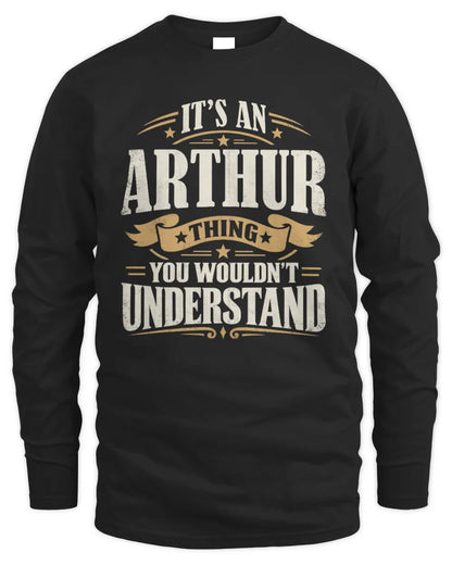 ARTHUR P08 TH51 - Personalized “It’s a/an [NAME] Thing – You Wouldn’t Understand” Shirt - Men's Long Sleeved T-Shirt - Black
