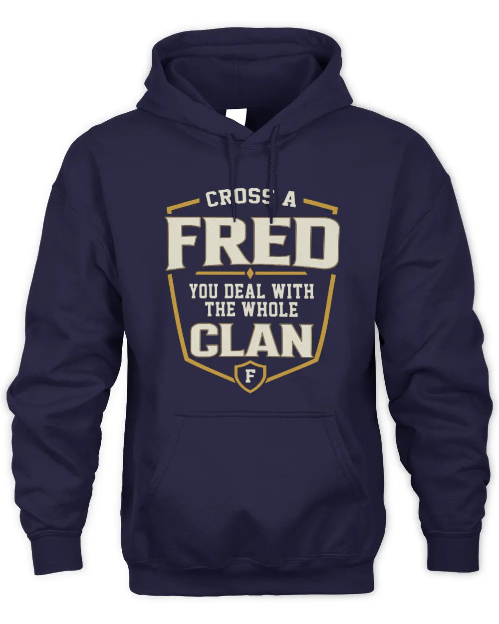 FRED NT1-K008 Cross A/An NAME, You Deal With the Whole Clan | Personalized Vintage T-Shirt - Unisex Hoodie - Navy