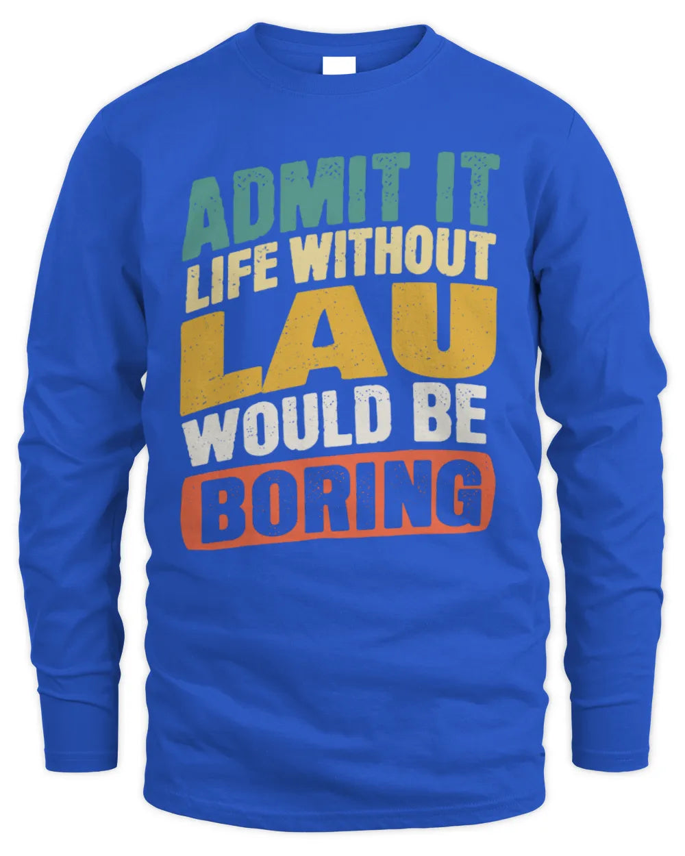 LAU TP88-K4-229
Personalized Funny Quote Apparel “Life Without NAME Would Be Boring” - Men's Long Sleeved T-Shirt - Royal