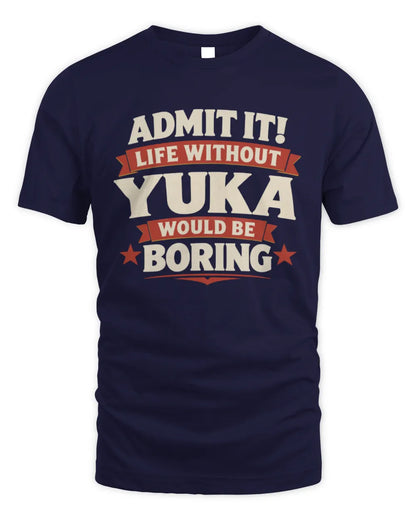 YUKA P4 KT003 Personalized Funny Quote Apparel “Life Without NAME Would Be Boring” - Unisex Standard T-Shirt - Navy