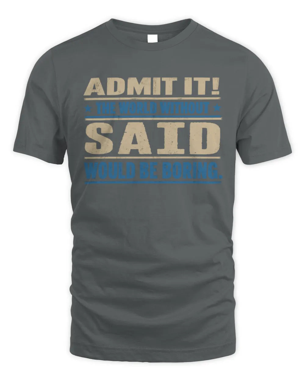SAID TP68-K2-968 – Personalized Funny Quote Apparel “The World Without NAME Would Be Boring” - Unisex Standard T-Shirt - Charcoal