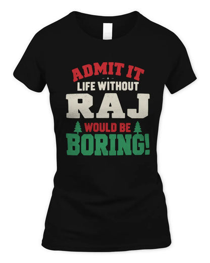 RAJ P5 TH08 Christmas T-Shirt – “Life Without NAME Would Be Boring” - Women's Standard T-Shirt - Black