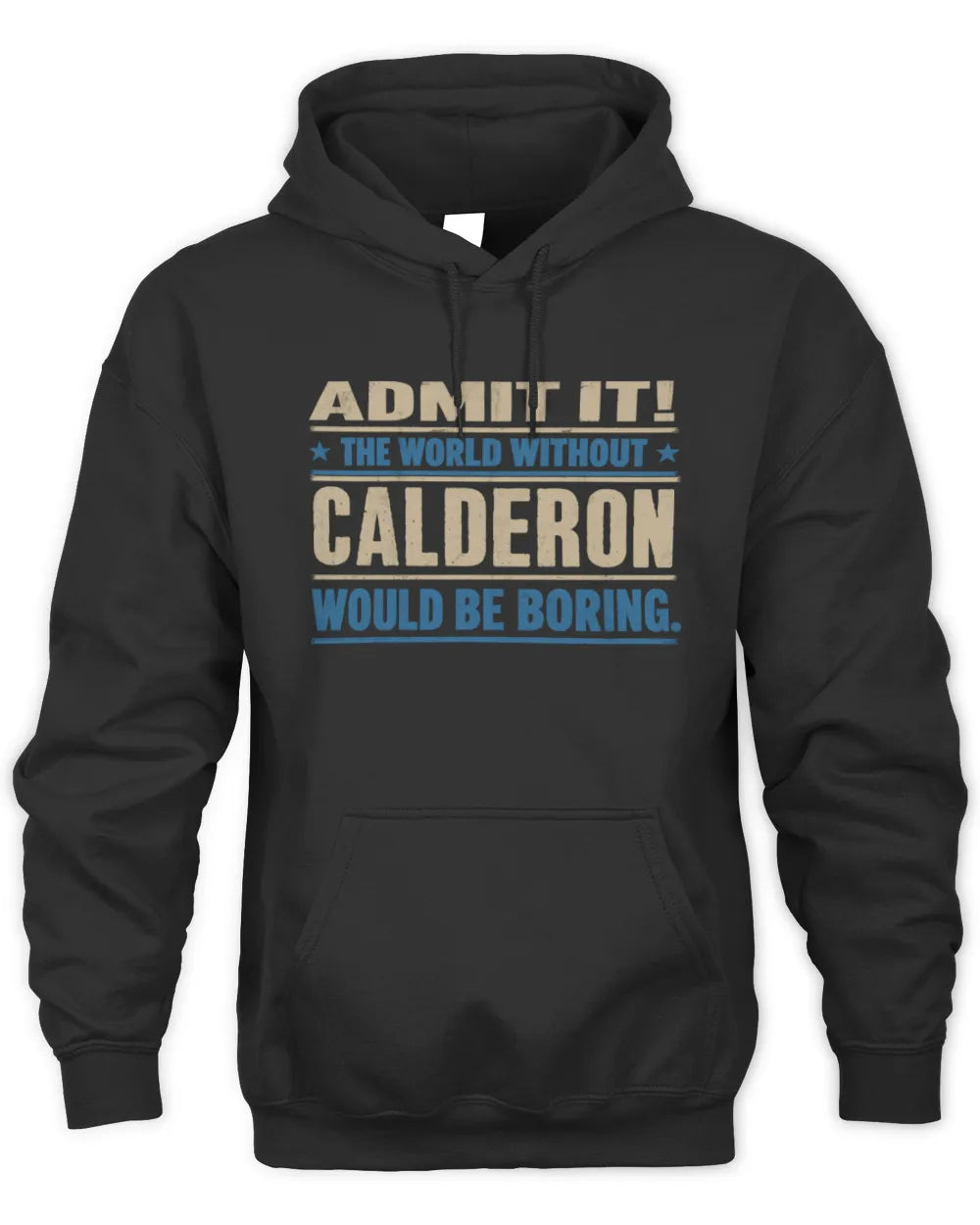 CALDERON TP68-K2-968 – Personalized Funny Quote Apparel “The World Without NAME Would Be Boring” - Unisex Hoodie - Black