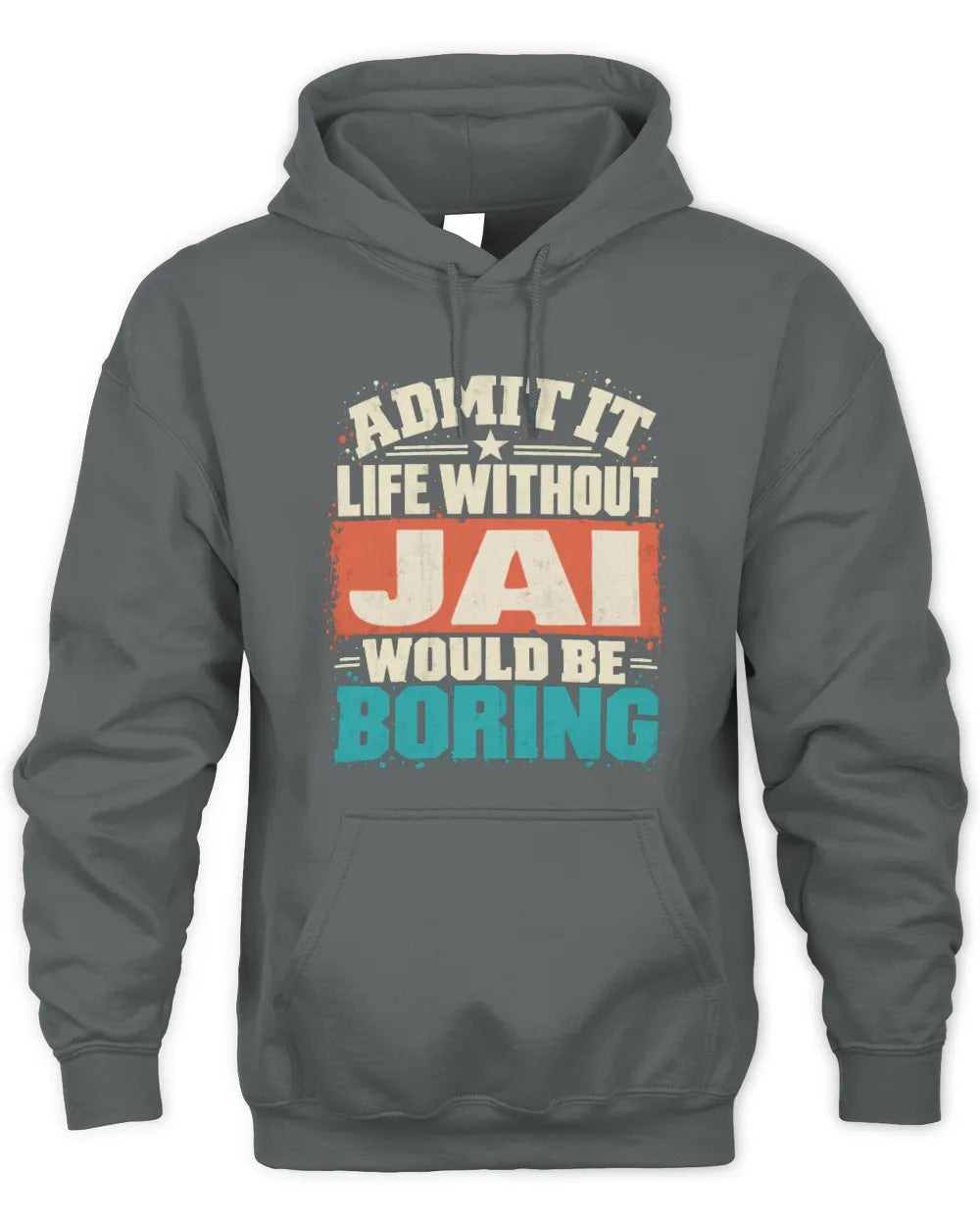 JAI P02-TH11-226 Personalized Admit It Life Without [Name] Would Be Boring T-Shirt - Custom Name Funny Gift - Unisex Hoodie - Charcoal