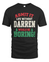 DARREN P5 TH08 Christmas T-Shirt – “Life Without NAME Would Be Boring”