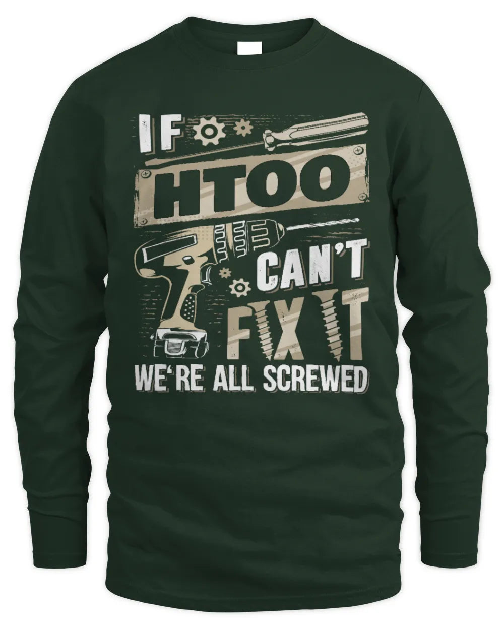 HTOO TX03 P02 - Personalized Handyman Mechanic Shirt “If NAME Can’t Fix It, We’re All Screwed” - Men's Long Sleeved T-Shirt - Forest Green