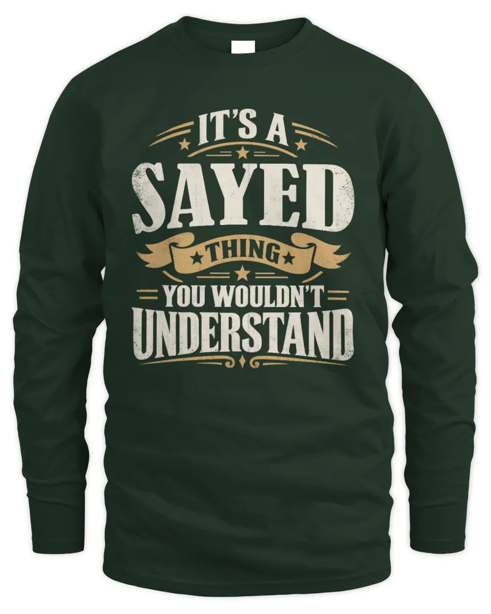 SAYED P08 TH51 - Personalized “It’s a/an [NAME] Thing – You Wouldn’t Understand” Shirt - Men's Long Sleeved T-Shirt - Forest Green