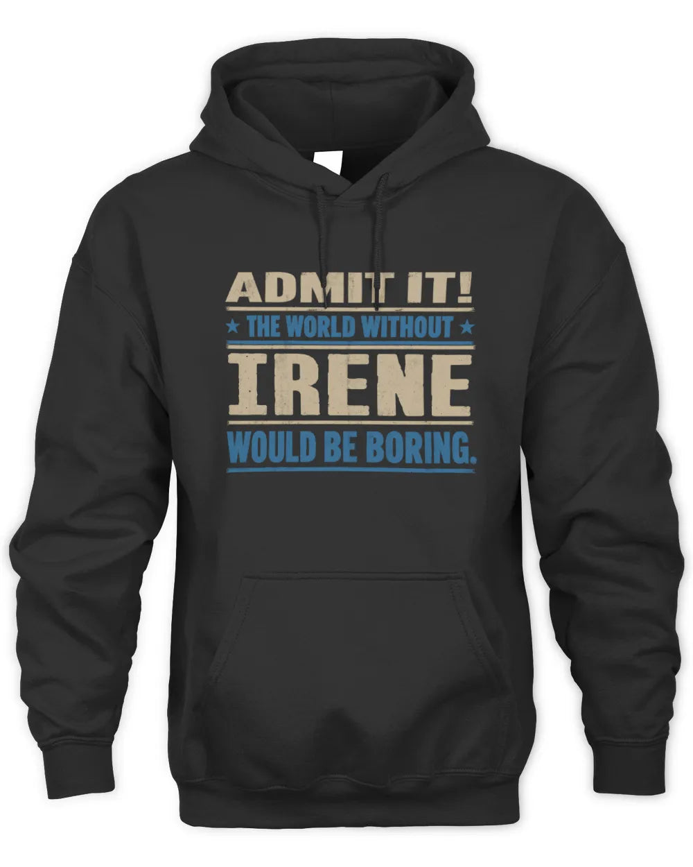 IRENE TP68-K2-968 – Personalized Funny Quote Apparel “The World Without NAME Would Be Boring” - Unisex Hoodie - Black