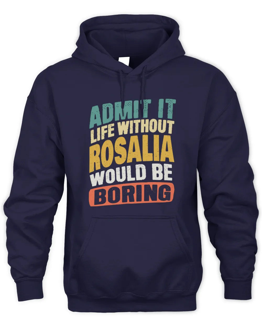 ROSALIA TP88-K4-229
Personalized Funny Quote Apparel “Life Without NAME Would Be Boring” - Unisex Hoodie - Navy