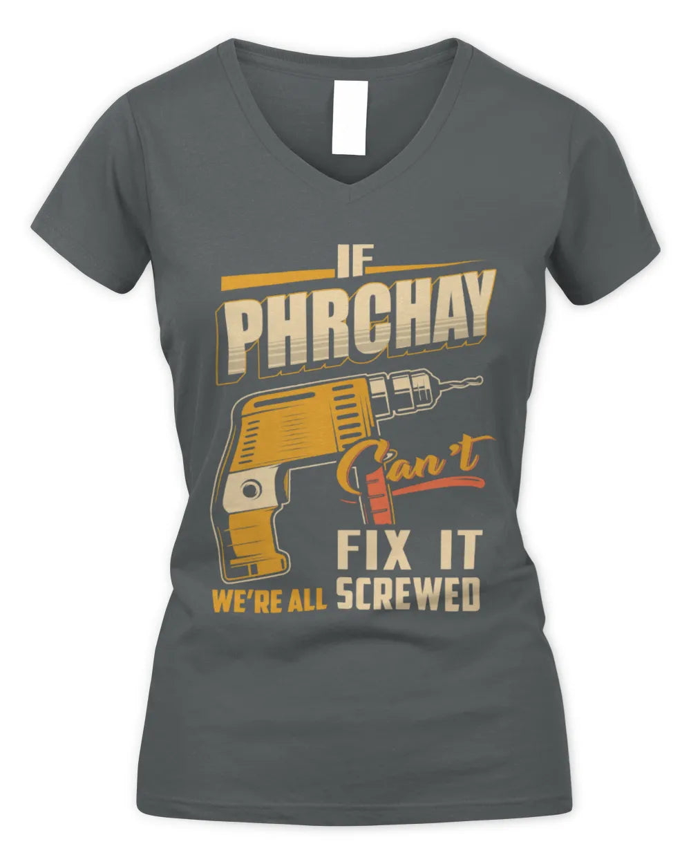 PHRCHAY TP22-K4-228 - Personalized Handyman T-Shirt “If AARON Can’t Fix It, We’re All Screwed” - Women's V-Neck T-Shirt - Charcoal