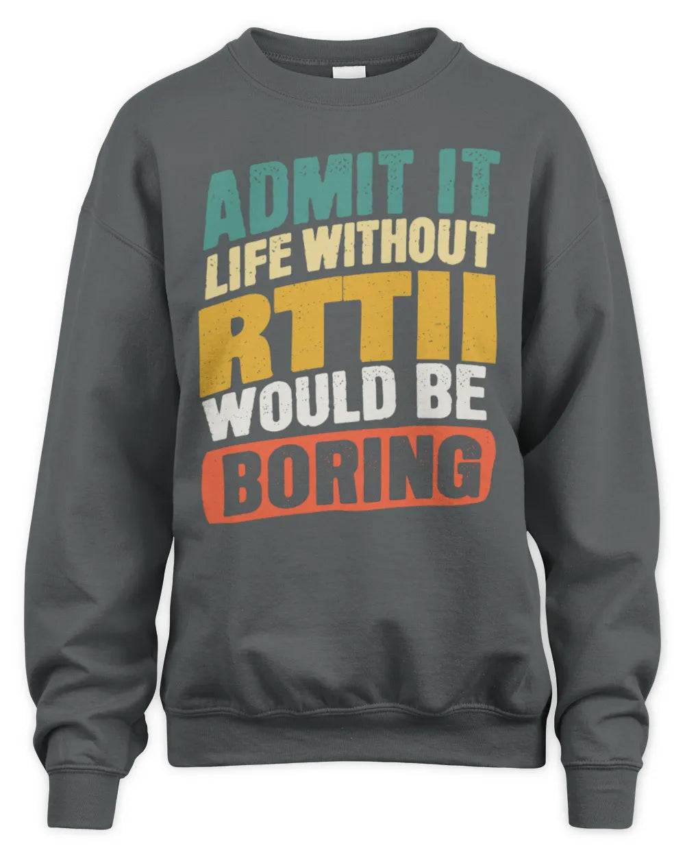 RTTII TP88-K4-229
Personalized Funny Quote Apparel “Life Without NAME Would Be Boring” - Unisex Sweatshirt - Charcoal