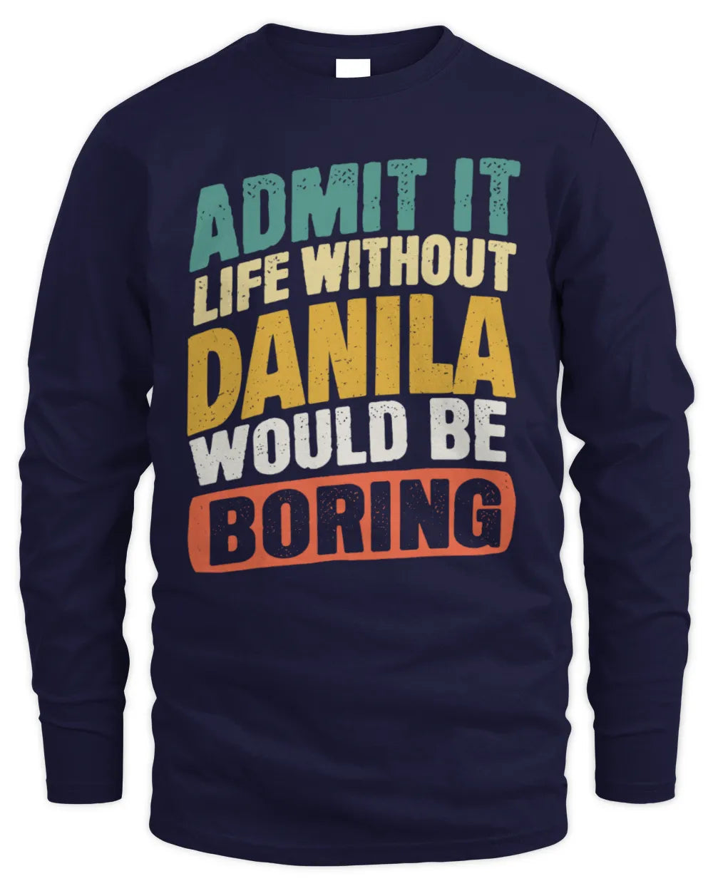 DANILA TP88-K4-229
Personalized Funny Quote Apparel “Life Without NAME Would Be Boring” - Men's Long Sleeved T-Shirt - Navy