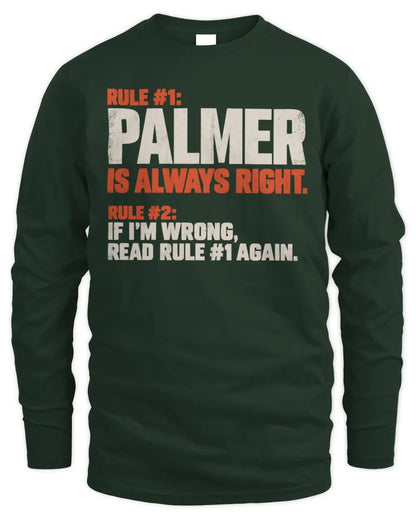 PALMER NP1-H006 
Always Right Personalized Name T-Shirt – Funny Custom Name Shirt - Men's Long Sleeved T-Shirt - Forest Green
