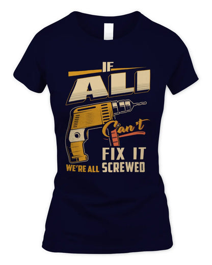 ALI TP22-K4-228 - Personalized Handyman T-Shirt “If AARON Can’t Fix It, We’re All Screwed” - Women's Standard T-Shirt - Navy