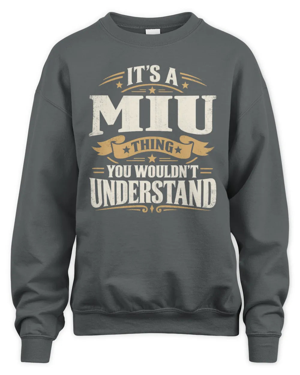 MIU P08 TH51 - Personalized “It’s a/an [NAME] Thing – You Wouldn’t Understand” Shirt - Unisex Sweatshirt - Charcoal