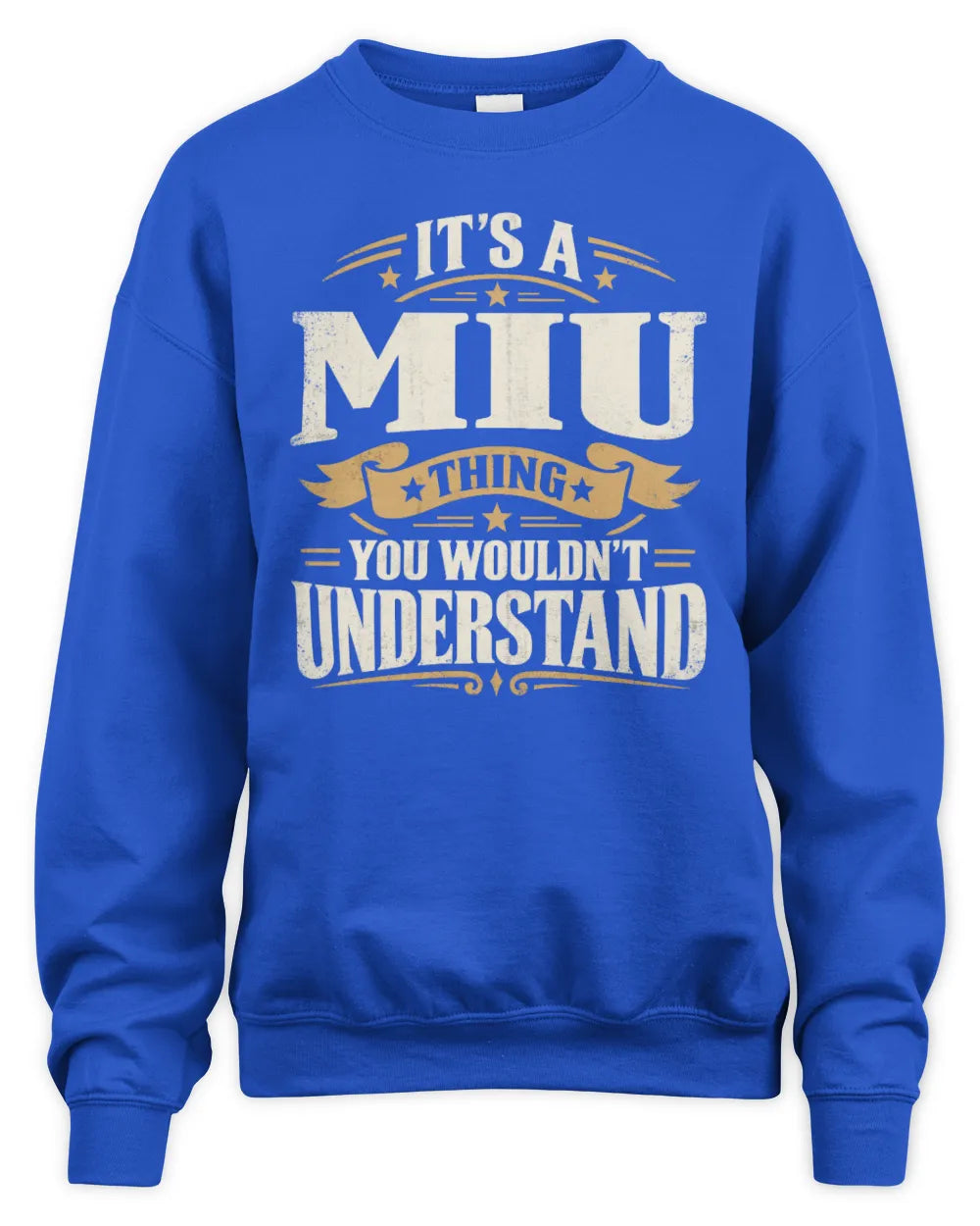 MIU P08 TH51 - Personalized “It’s a/an [NAME] Thing – You Wouldn’t Understand” Shirt - Unisex Sweatshirt - Royal