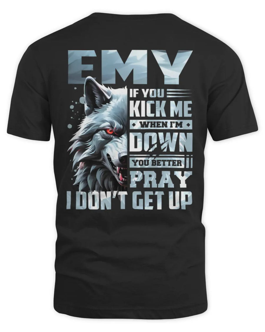EMY AP62-K4-666 - Personalized Fierce Wolf Quote Apparel “If You Kick Me When I’m Down, You Better Pray I Don’t Get Up”