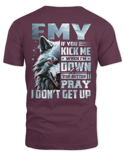 EMY AP62-K4-666 - Personalized Fierce Wolf Quote Apparel “If You Kick Me When I’m Down, You Better Pray I Don’t Get Up” - Unisex Standard T-Shirt - Maroon