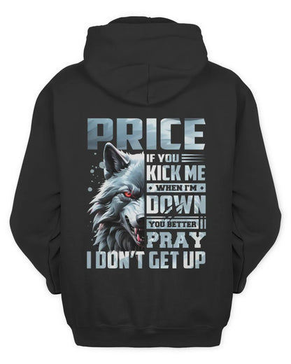 PRICE AP62-K4-666 - Personalized Fierce Wolf Quote Apparel “If You Kick Me When I’m Down, You Better Pray I Don’t Get Up” - Unisex Hoodie - Black