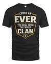 EVER NT1-K008 Cross A/An NAME, You Deal With the Whole Clan | Personalized Vintage T-Shirt