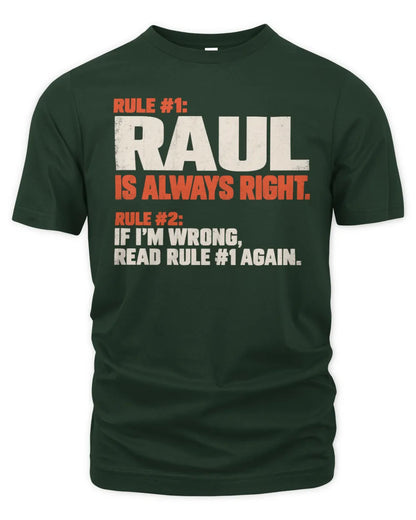 RAUL NP1-H006 - Always Right Personalized Name T-Shirt – Funny Custom Name Shirt - Unisex Standard T-Shirt - Forest Green