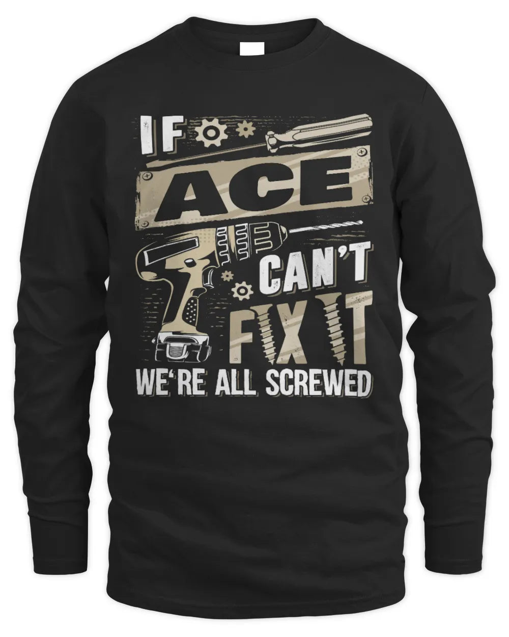 ACE TX03 P02 - Personalized Handyman Mechanic Shirt “If NAME Can’t Fix It, We’re All Screwed” - Men's Long Sleeved T-Shirt - Black