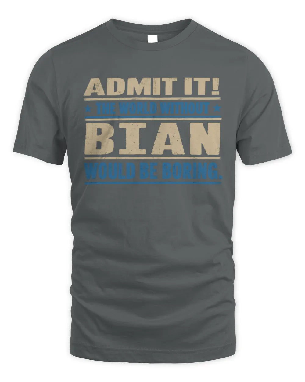 BIAN TP68-K2-968 – Personalized Funny Quote Apparel “The World Without NAME Would Be Boring” - Unisex Standard T-Shirt - Charcoal