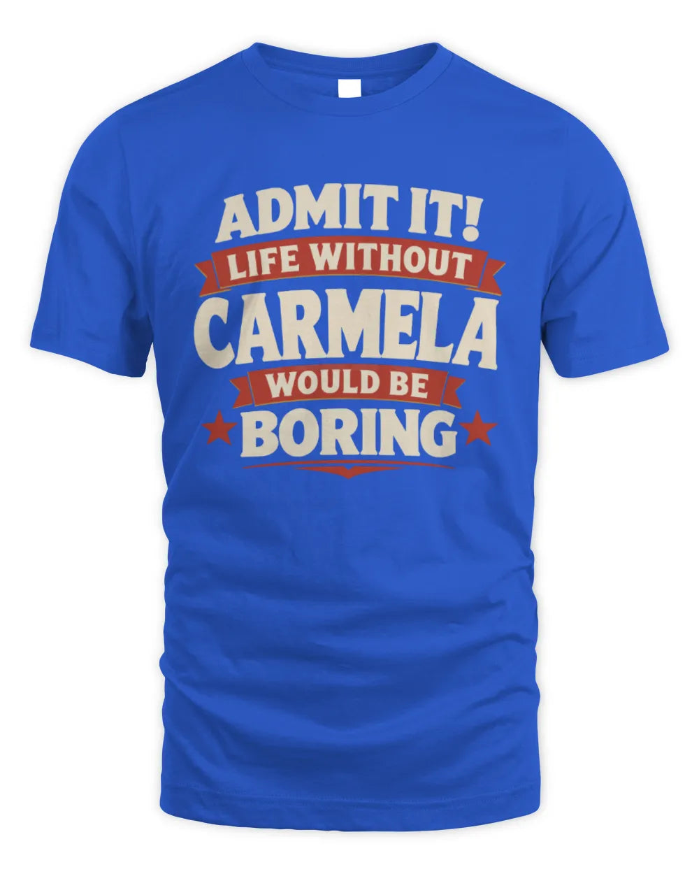 CARMELA P4 KT003 Personalized Funny Quote Apparel “Life Without NAME Would Be Boring” - Unisex Standard T-Shirt - Royal