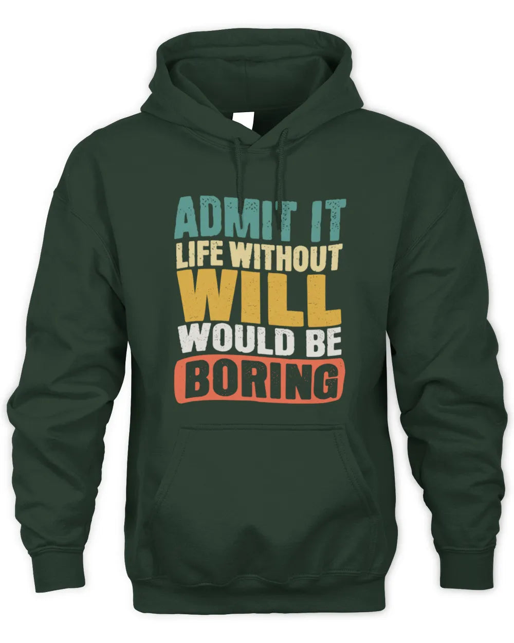 WILL TP86-K3-229 Personalized Funny Quote Apparel “Life Without NAME Would Be Boring” - Unisex Hoodie - Forest Green
