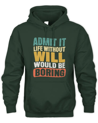 WILL TP86-K3-229 Personalized Funny Quote Apparel “Life Without NAME Would Be Boring” - Unisex Hoodie - Forest Green