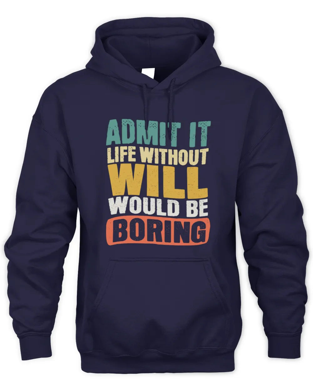WILL TP86-K3-229 Personalized Funny Quote Apparel “Life Without NAME Would Be Boring” - Unisex Hoodie - Navy