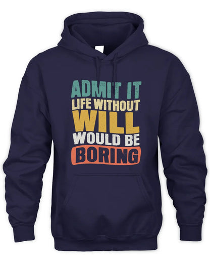 WILL TP86-K3-229 Personalized Funny Quote Apparel “Life Without NAME Would Be Boring” - Unisex Hoodie - Navy