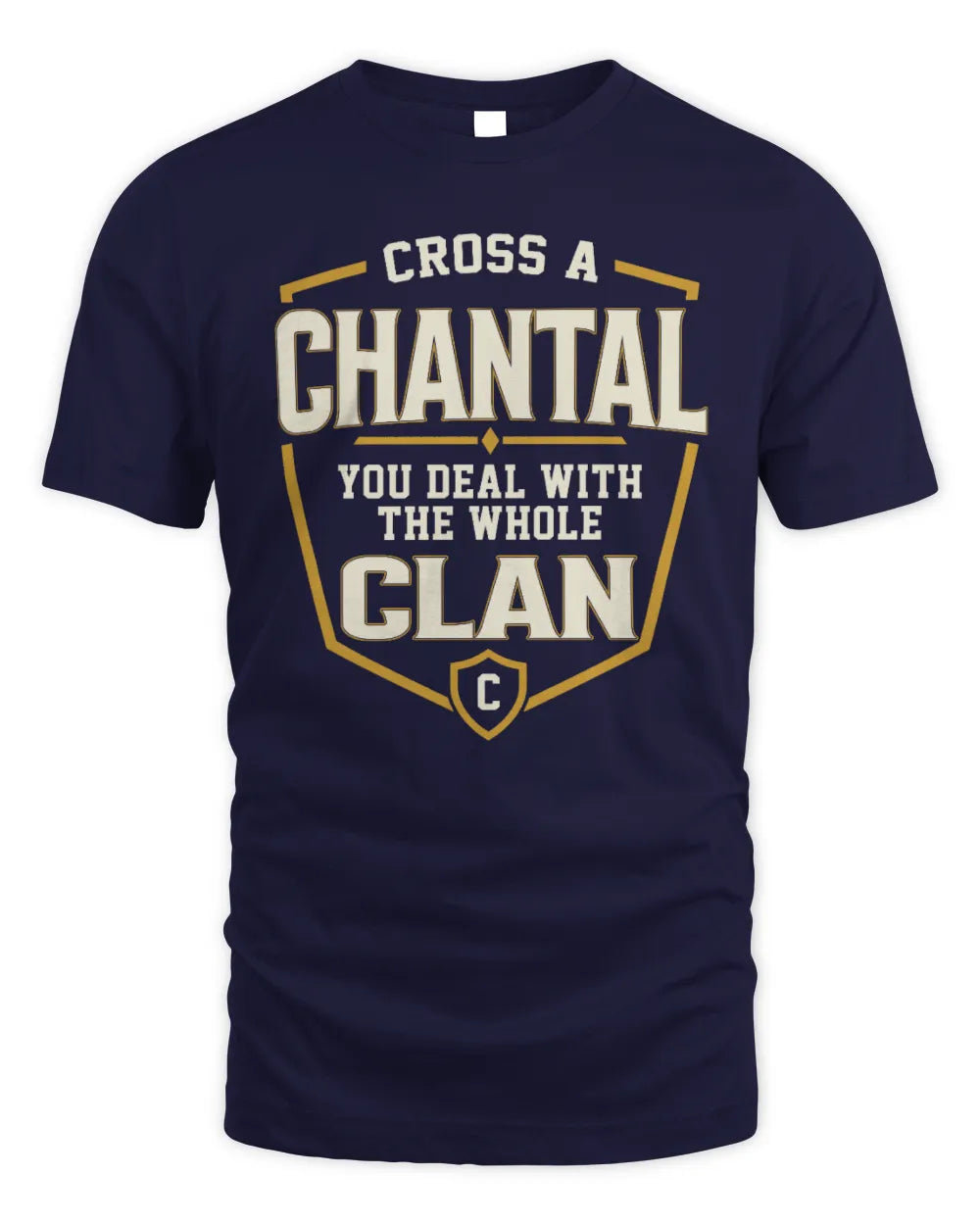 CHANTAL NT1-K008 Cross A/An NAME, You Deal With the Whole Clan | Personalized Vintage T-Shirt - Unisex Standard T-Shirt - Navy
